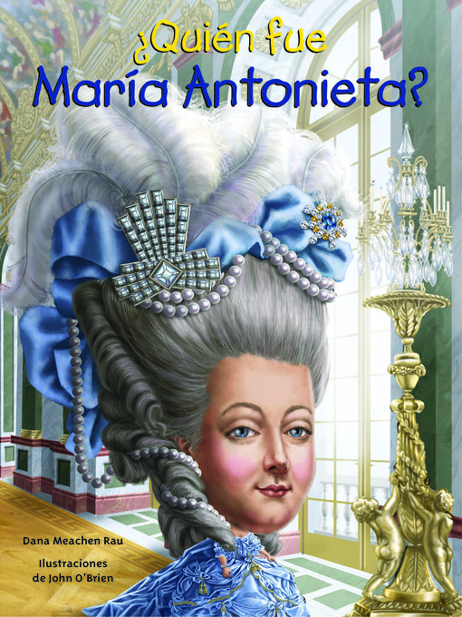 Title details for ¿Quién fue María Antonieta? by Dana Meachen Rau - Available